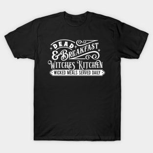 Dead & Breakfast Witches Kitchen Wicked Meals Served Daily T-Shirt